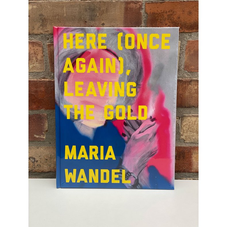 Maria Wandel "Here (once again), Leaving the Gold"