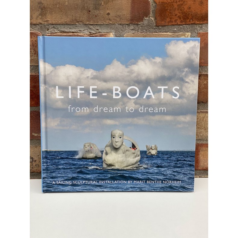 Marit Benthe Nordheim "Life-boats - From dream to dream"