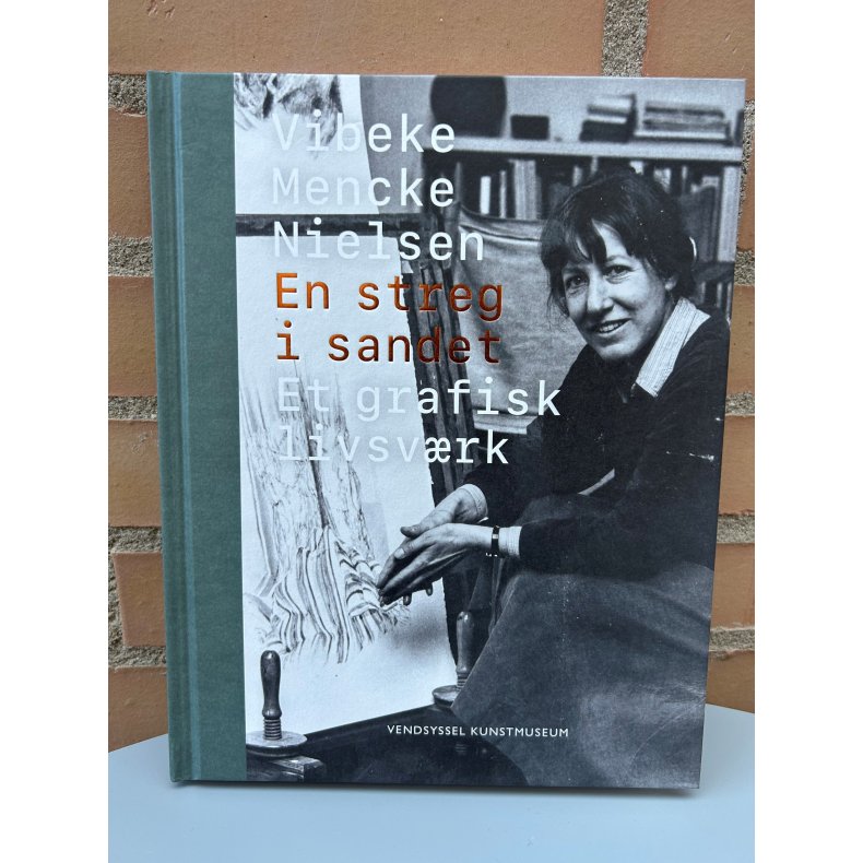 Bog: Vibeke Mencke Nielsen - En streg i sandet - Et grafisk livsv�rk